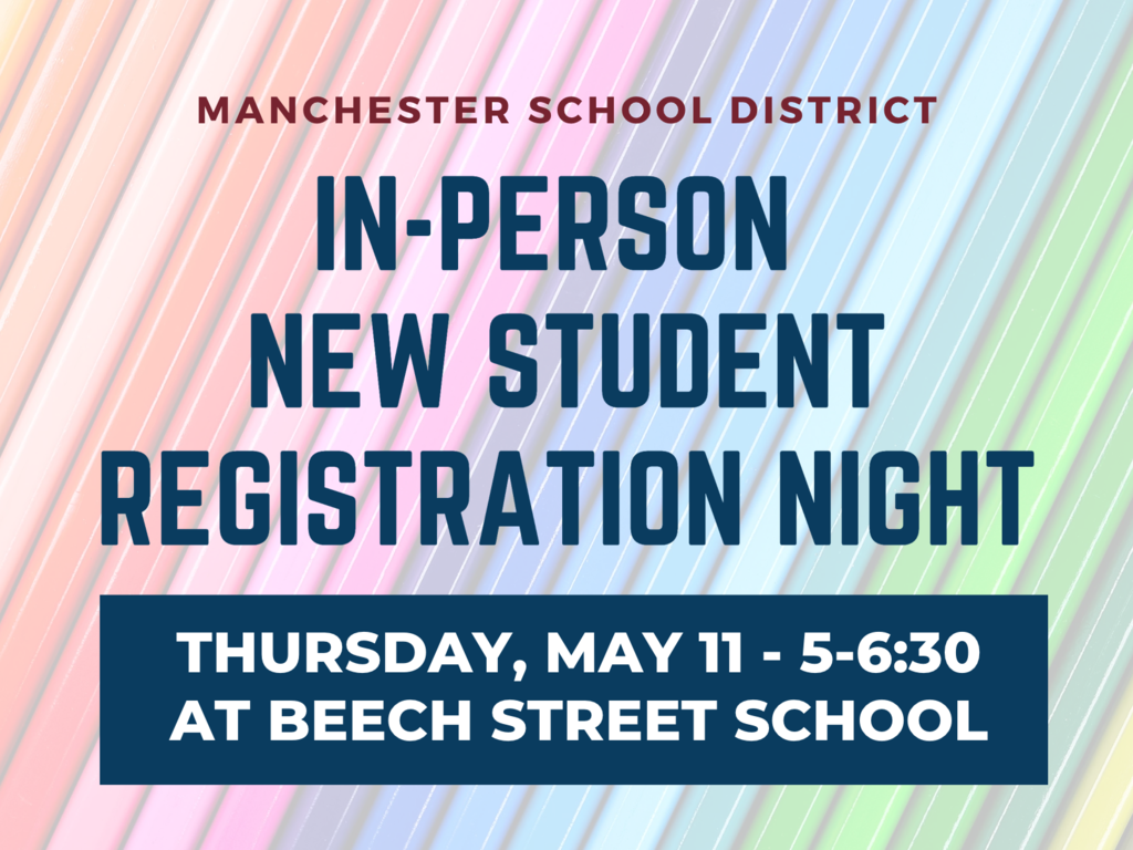 GRAPHIC: in person new student registration night Thursday May 11 5-6:30 pm at Beech Street School
