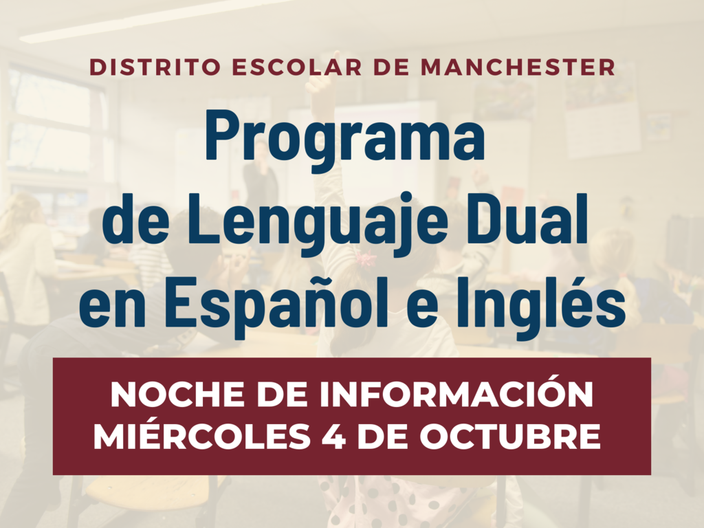 graphic in spanish: distrito escolar de manchester - programa de leguaje dual en español e inglés - noche de información: miércoles 4 de octubre
